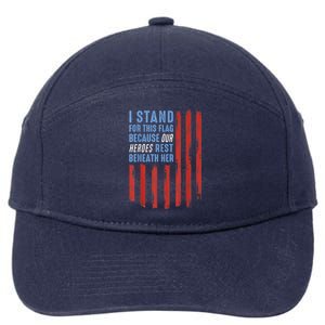 I Stand For This Flag Because Our Heroes Rest Beneath Her 7-Panel Snapback Hat