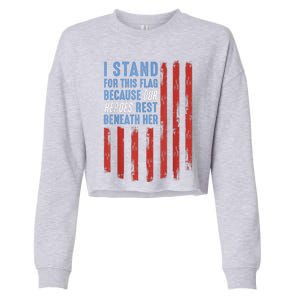 I Stand For This Flag Because Our Heroes Rest Beneath Her Cropped Pullover Crew