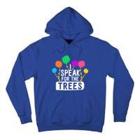 I Speak For The Tree Earth Day Inspiration Hippie Funny Gift Tall Hoodie