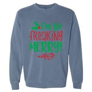 IM So Freaking Merry Funny Christmas Holiday Party Meaningful Gift Garment-Dyed Sweatshirt