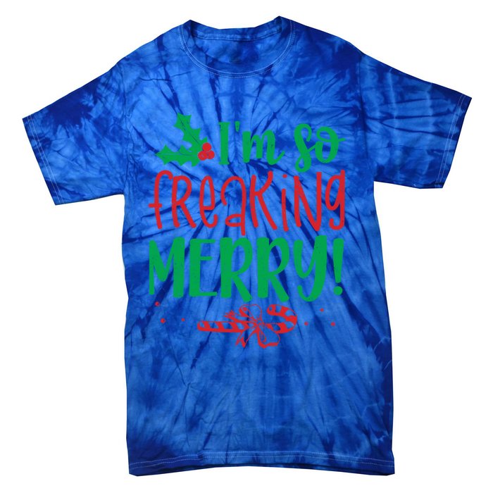 IM So Freaking Merry Funny Christmas Holiday Party Meaningful Gift Tie-Dye T-Shirt