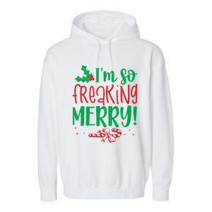 IM So Freaking Merry Funny Christmas Holiday Party Meaningful Gift Garment-Dyed Fleece Hoodie