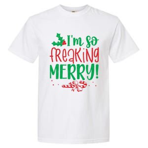 IM So Freaking Merry Funny Christmas Holiday Party Meaningful Gift Garment-Dyed Heavyweight T-Shirt