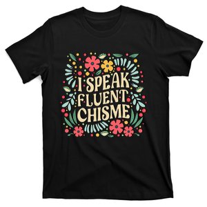 I Speak Fluent Chisme Funny Spanish Gossip Latina Chismosa T-Shirt