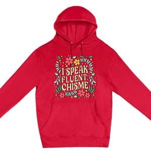 I Speak Fluent Chisme Funny Spanish Gossip Latina Chismosa Premium Pullover Hoodie