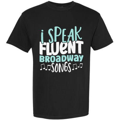 I Speak Fluent Broadway And Sarcasm Theater Garment-Dyed Heavyweight T-Shirt