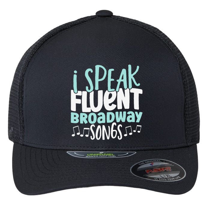 I Speak Fluent Broadway And Sarcasm Theater Flexfit Unipanel Trucker Cap