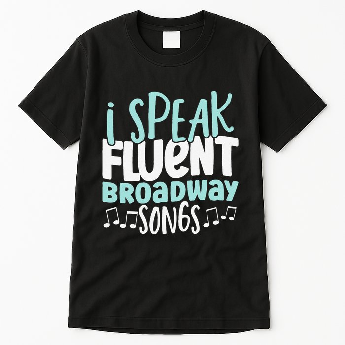 I Speak Fluent Broadway And Sarcasm Theater Tall T-Shirt