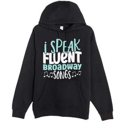 I Speak Fluent Broadway And Sarcasm Theater Premium Pullover Hoodie
