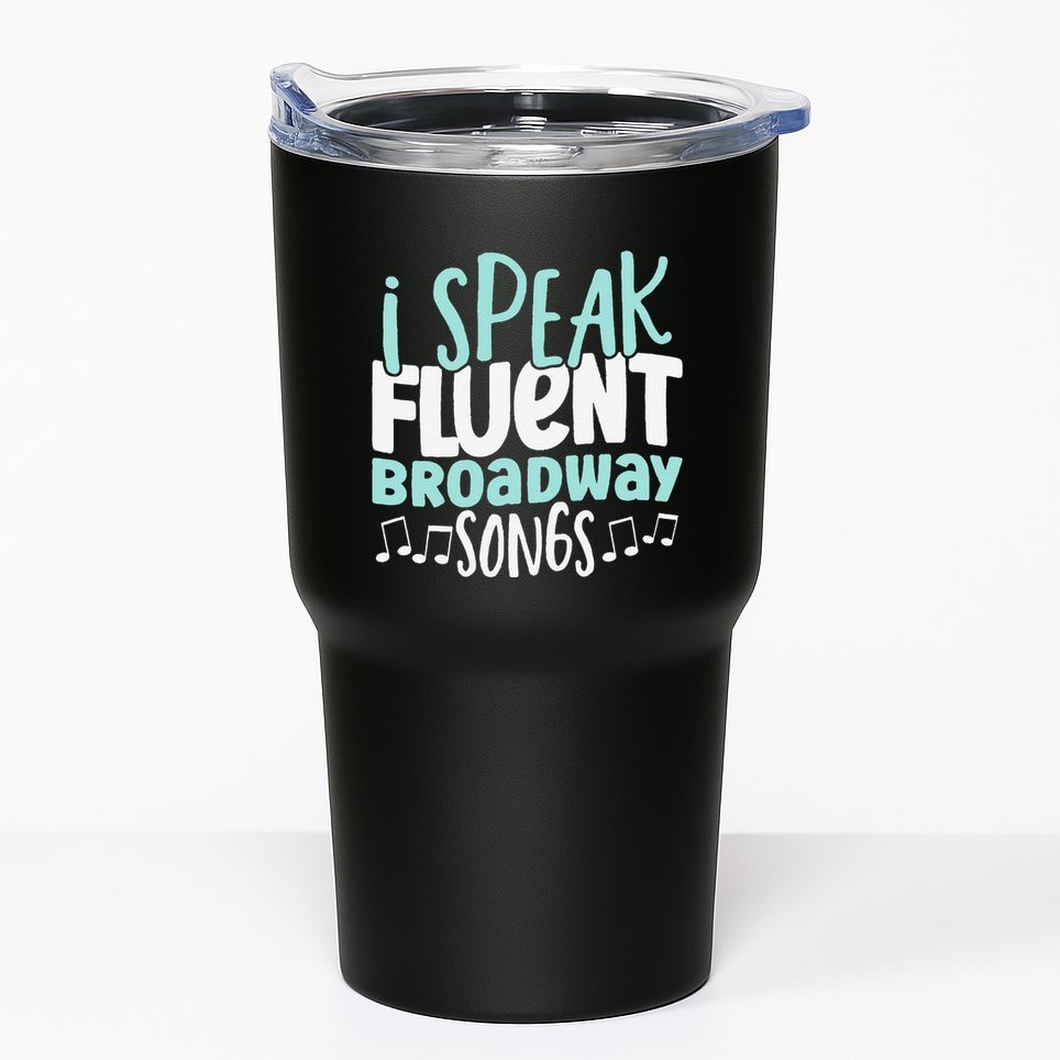 I Speak Fluent Broadway And Sarcasm Theater Tumbler