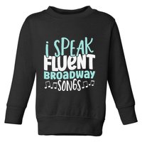 I Speak Fluent Broadway And Sarcasm Theater Toddler Sweatshirt