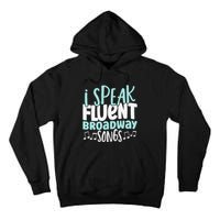 I Speak Fluent Broadway And Sarcasm Theater Tall Hoodie