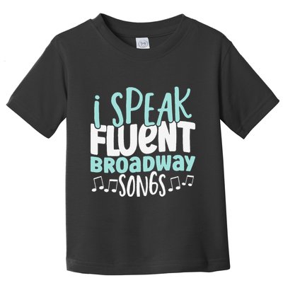I Speak Fluent Broadway And Sarcasm Theater Toddler T-Shirt