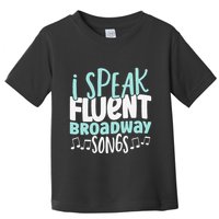 I Speak Fluent Broadway And Sarcasm Theater Toddler T-Shirt