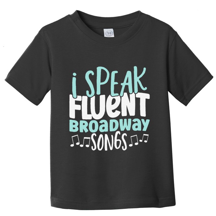 I Speak Fluent Broadway And Sarcasm Theater Toddler T-Shirt