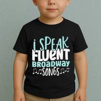 I Speak Fluent Broadway And Sarcasm Theater Toddler T-Shirt