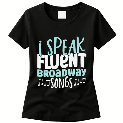 I Speak Fluent Broadway And Sarcasm Theater Womens T-Shirt