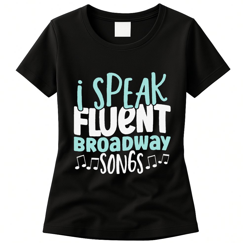 I Speak Fluent Broadway And Sarcasm Theater Womens T-Shirt