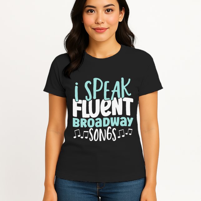 I Speak Fluent Broadway And Sarcasm Theater Womens T-Shirt