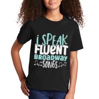 I Speak Fluent Broadway And Sarcasm Theater Kids T-Shirt