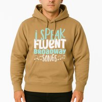 I Speak Fluent Broadway And Sarcasm Theater Hoodie