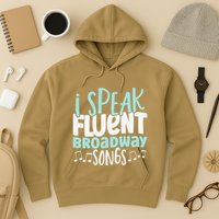 I Speak Fluent Broadway And Sarcasm Theater Hoodie