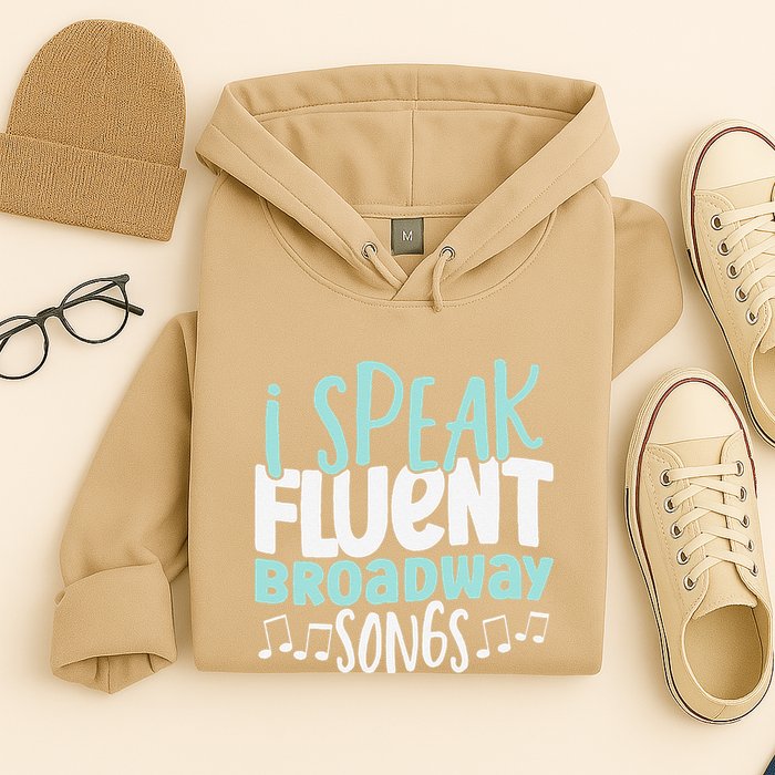 I Speak Fluent Broadway And Sarcasm Theater Hoodie