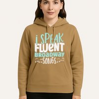I Speak Fluent Broadway And Sarcasm Theater Hoodie