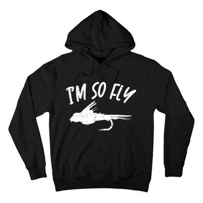 Im So Fly Bass Trout Fishing Angling Fisherman Angler Gift Hoodie