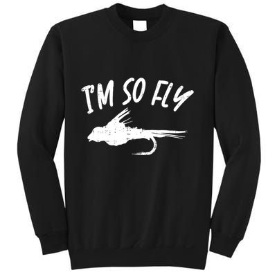 Im So Fly Bass Trout Fishing Angling Fisherman Angler Gift Sweatshirt