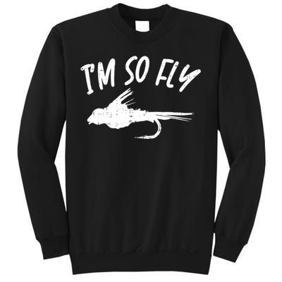 Im So Fly Bass Trout Fishing Angling Fisherman Angler Gift Sweatshirt