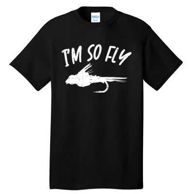 Im So Fly Bass Trout Fishing Angling Fisherman Angler Gift Tall T-Shirt