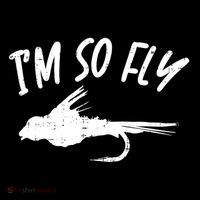 Im So Fly Bass Trout Fishing Angling Fisherman Angler Gift Flatbill Hat