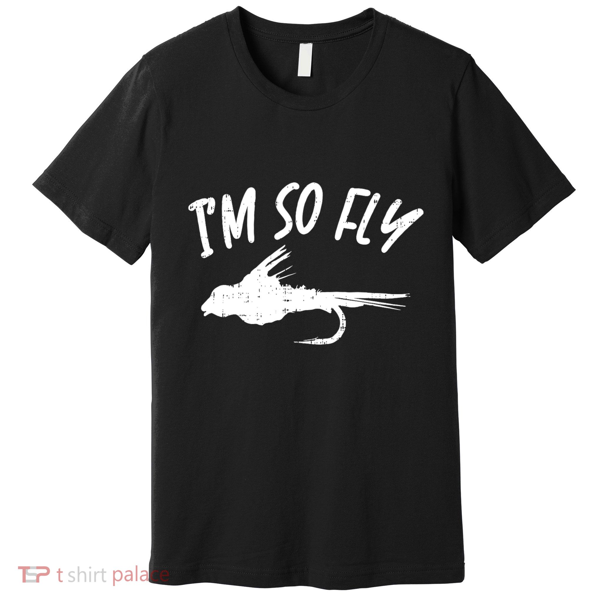 Im So Fly Bass Trout Fishing Angling Fisherman Angler Gift Premium T-Shirt