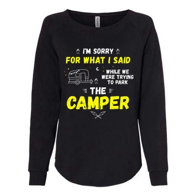 I'm Sorry For What I Said While Parking The Camper Rv Camp Womens California Wash Sweatshirt