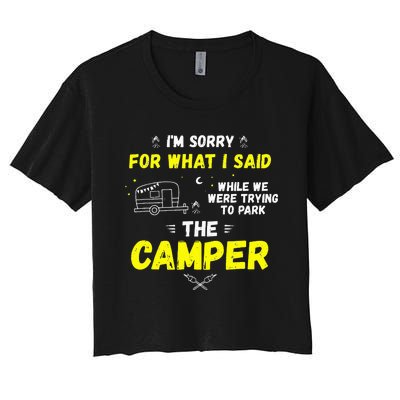 I'm Sorry For What I Said While Parking The Camper Rv Camp Women's Crop Top Tee