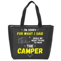 I'm Sorry For What I Said While Parking The Camper Rv Camp Zip Tote Bag