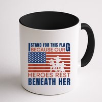 I Stand For This Flag Because Our Heroes Rest Beneath Her Mug