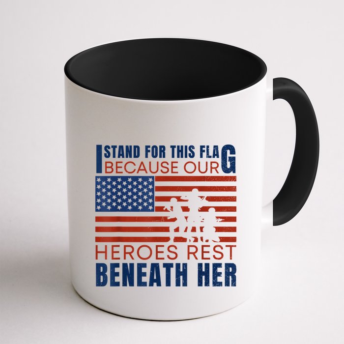 I Stand For This Flag Because Our Heroes Rest Beneath Her Mug