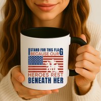 I Stand For This Flag Because Our Heroes Rest Beneath Her Mug