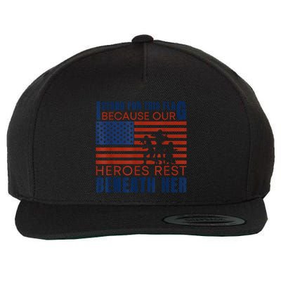 I Stand For This Flag Because Our Heroes Rest Beneath Her Wool Snapback Cap