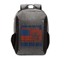 I Stand For This Flag Because Our Heroes Rest Beneath Her Vector Backpack