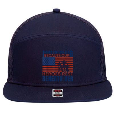 I Stand For This Flag Because Our Heroes Rest Beneath Her 7 Panel Mesh Trucker Snapback Hat