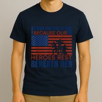 I Stand For This Flag Because Our Heroes Rest Beneath Her T-Shirt