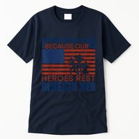 I Stand For This Flag Because Our Heroes Rest Beneath Her Tall T-Shirt