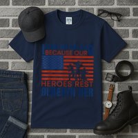 I Stand For This Flag Because Our Heroes Rest Beneath Her Tall T-Shirt