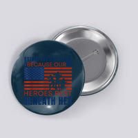I Stand For This Flag Because Our Heroes Rest Beneath Her Button