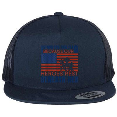 I Stand For This Flag Because Our Heroes Rest Beneath Her Flatbill Hat