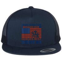 I Stand For This Flag Because Our Heroes Rest Beneath Her Flatbill Hat