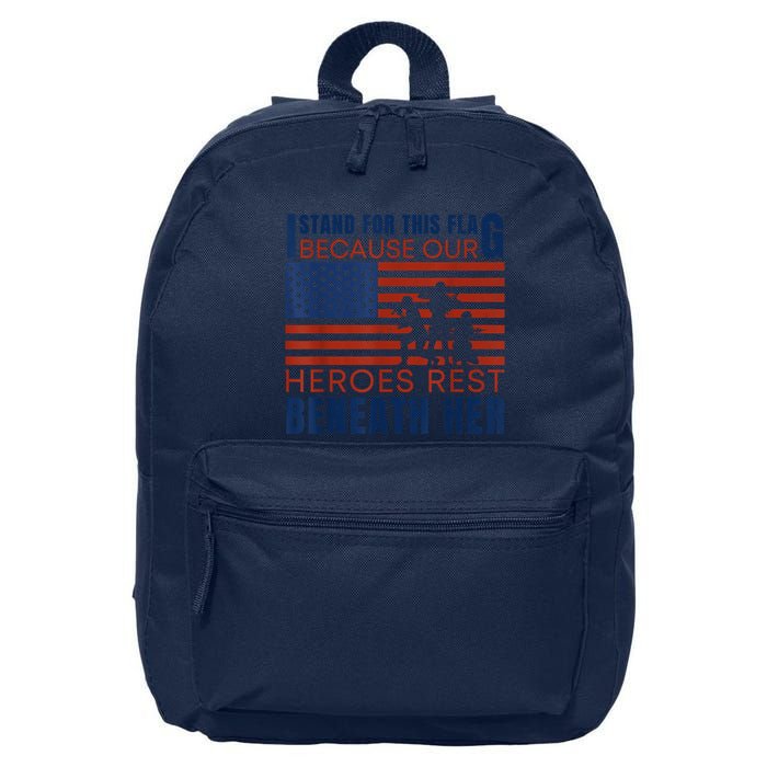 I Stand For This Flag Because Our Heroes Rest Beneath Her 16 in Basic Backpack